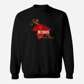 Fall For Jesus He Never Leaves Sweatshirt - Monsterry UK
