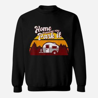 Family Camping Camper Retro Home Is Where You Park It Sweatshirt | Crazezy CA