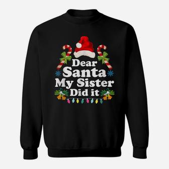 Family Funny Dear Santa My Sister Did It Christmas Pajama Sweatshirt | Crazezy
