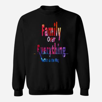 Family Over Everything This Is The Way Sweatshirt - Monsterry DE