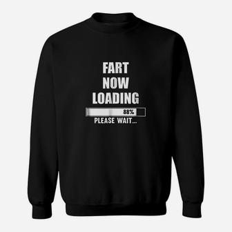 Fart Now Loading Please Wait Sweatshirt | Crazezy