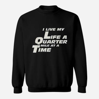Fast Car Quote I Live My Life A Quarter Mile At A Time Gift Sweatshirt | Crazezy CA