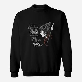 Fate Whispers To Her You Cannot Withstand The Storm She Whispers Back I Am The Storm Valkyrie Sweatshirt - Thegiftio UK