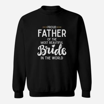 Father Of The Beautiful Bride Bridal Wedding Sweatshirt | Crazezy
