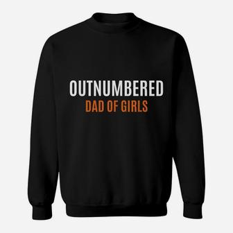 Fathers Day Gift From Daughter Wife Outnumbered Dad Of Girls Sweatshirt | Crazezy