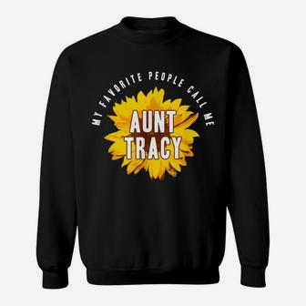 Favorite People Call Me Aunt Tracy Shirt Sunflower Gift Sweatshirt | Crazezy