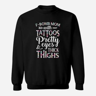 Fbomb Mom With Tattoos Pretty Eyes Sweatshirt - Thegiftio UK