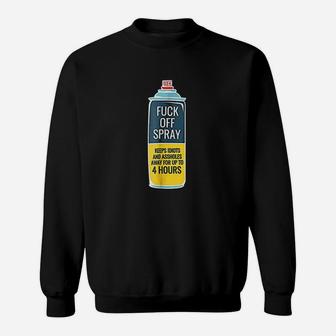 Fck Off Spray Funny Keep Idiots Away Sweatshirt | Crazezy UK
