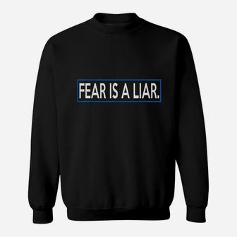 Fear Is A Liar Positive Message Sweatshirt | Crazezy