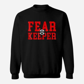 Fear The Goalie Soccer Goalkeeper Keeper Boys Girls Sweatshirt | Crazezy AU