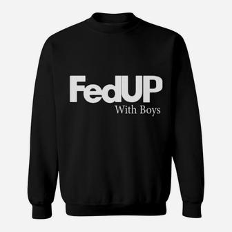 Fed Up With Boys Sweatshirt - Monsterry
