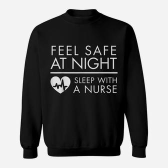Feel Safe At Night - Sleep With A Nurse Funny Cute Tee Sweatshirt | Crazezy