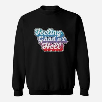 Feeling Good As Hell Music Gift Sweatshirt | Crazezy AU