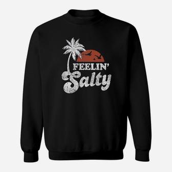 Feeling Salty Sweatshirt | Crazezy AU
