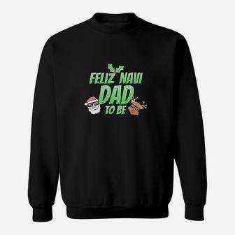 Feliz Navi Dad To Be Sweatshirt | Crazezy