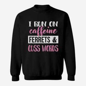 Ferret And Cuss Words Sweatshirt | Crazezy CA