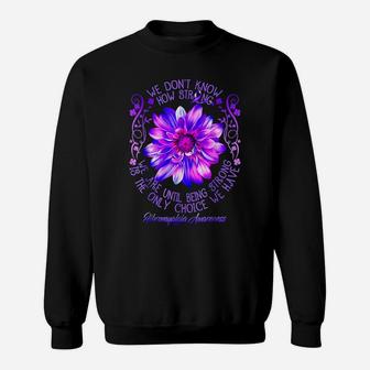 Fibromyalgia Awareness Flower We Don't Know How Strong We Sweatshirt | Crazezy UK