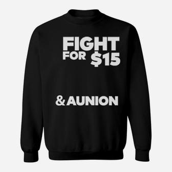 Fight For 15 And Aunion Sweatshirt - Monsterry