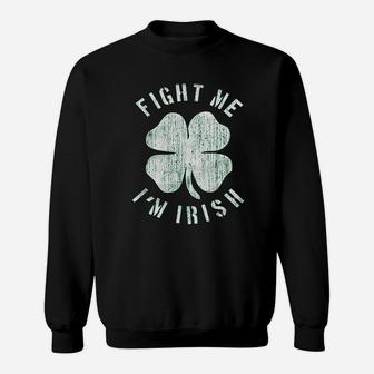 Fight Me I Am Irish Sweatshirt | Crazezy