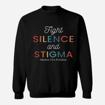 Fight Silence And Stigma Madam Vice President Quote Vintage Sweatshirt - Monsterry