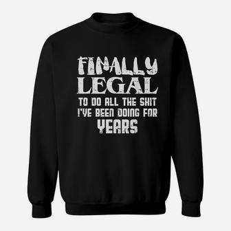 Finally Legal 21St Birthday Funny 21 Year Old Gift Men Women Sweatshirt | Crazezy AU