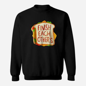 Finish Each Other Sandwiches Sweatshirt | Crazezy UK