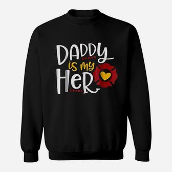 Firefighter Father Day Daddy Is My Hero Sweatshirt | Crazezy DE