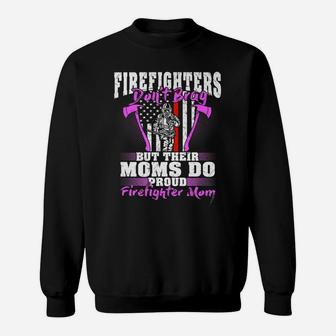 Firefighters Don't Brag Their Moms Do Proud Firefighter Mom Sweatshirt | Crazezy