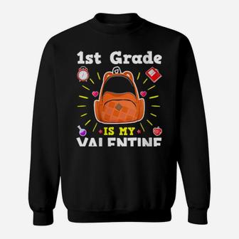 First Grade Is My Valentines Teacher Valentine's Day Sweatshirt - Monsterry UK