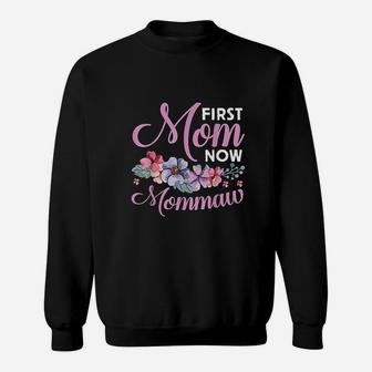 First Mom Now Mommaw Grandma Sweatshirt | Crazezy