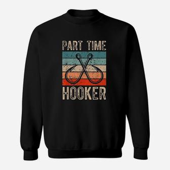 Fishing Hooks Part Time Hooker Sweatshirt | Crazezy AU