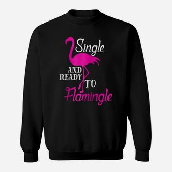 Flamingo Pun Single And Ready To Flamingle Shirt Sweatshirt - Thegiftio UK