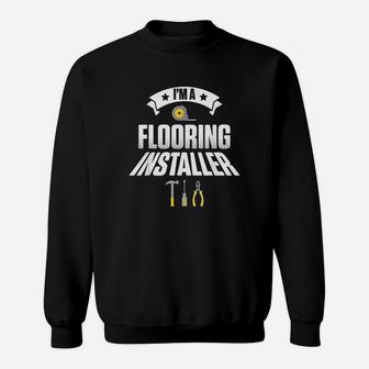 Flooring Installer Contractor Tools Floor Installation Sweatshirt | Crazezy