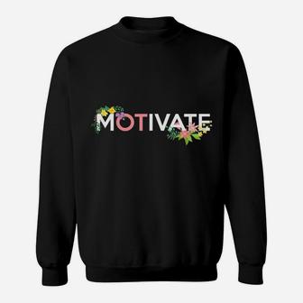 Flower Floral Motivate | Occupational Therapist Sweatshirt | Crazezy