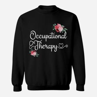 Flower Occupational Therapy Gift Costume Ot Therapist Month Sweatshirt | Crazezy