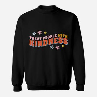 Flower Treat People With Kindness Men Women Kids Sweatshirt | Crazezy