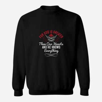 For God Is Greater Than Our Hearts And He Knows Everything Sweatshirt - Monsterry UK