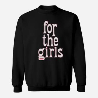 For The Girls Sweatshirt - Monsterry