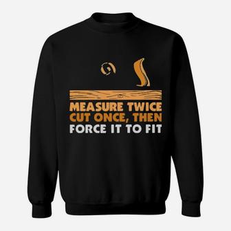 Force It To Fit Sweatshirt - Monsterry AU