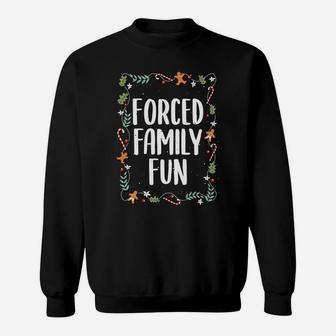 Forced Family Fun Winter Holidays Funny Christmas Gift Sweatshirt Sweatshirt | Crazezy