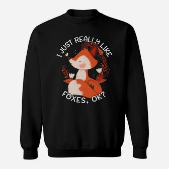 Fox Gift For Women Girls I Just Really Like Foxes Ok Sweatshirt | Crazezy