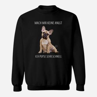 Französische Bulldogge Sweatshirt - Mach Mir Keine Angst, Ich Pupse Schnell - Seseable