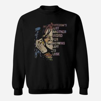 Freedom’s Just Another Word For Nothing Left To Lose Shirt Sweatshirt - Thegiftio UK