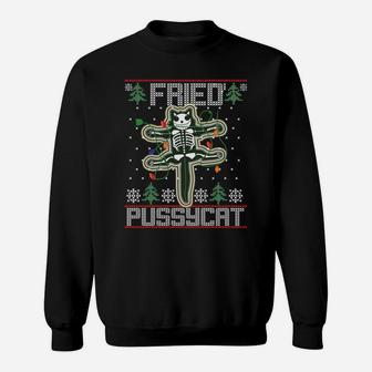 Fried Pussycat Funny Ugly Sweater Christmas Holiday Gift Sweatshirt Sweatshirt | Crazezy