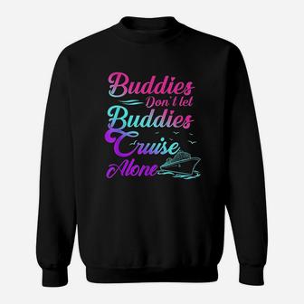 Friends Do Not Let Buddies Cruise Alone Sweatshirt - Thegiftio UK