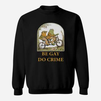 Frog Riding Bicycle Be Gay Do Crime Sweatshirt - Monsterry