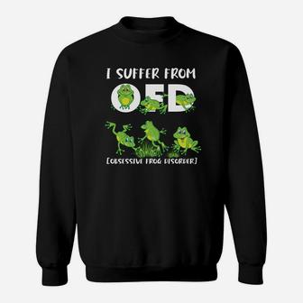 Frogs I Suffer From Ofd Obsessive Frog Disorder Sweatshirt - Thegiftio UK