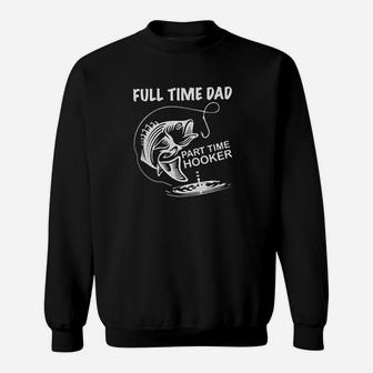 Full Time Dad Part Time Hooker Sweatshirt | Crazezy DE