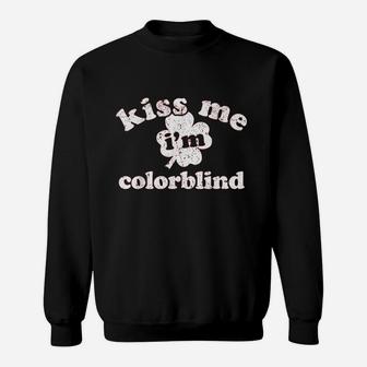 Funn Kiss Me Im Colorblind St Patricks Day Sweatshirt | Crazezy