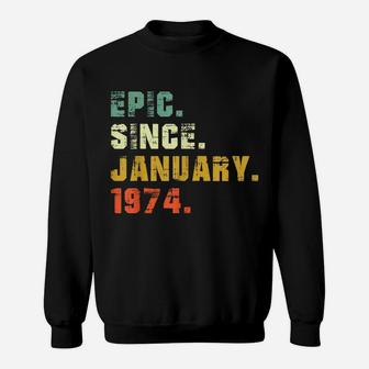 Funny 48Th Birthday Gifts Vintage Epic Since January 1974 Sweatshirt | Crazezy